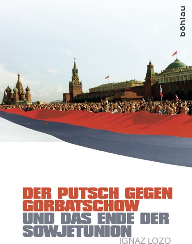 Der Putsch gegen Gorbatschow und das Ende der Sowjetunion