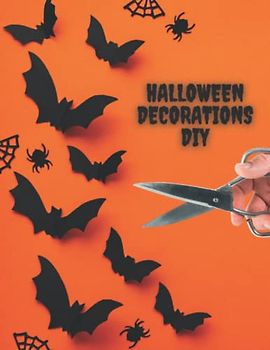 Halloween Decorations DIY: Scary Bats, Ghosts, Pumpkins, Spiders, Web, Skeleton, Black Cat. Decorate your home. Be Creative, Cut And Use For Decoration!