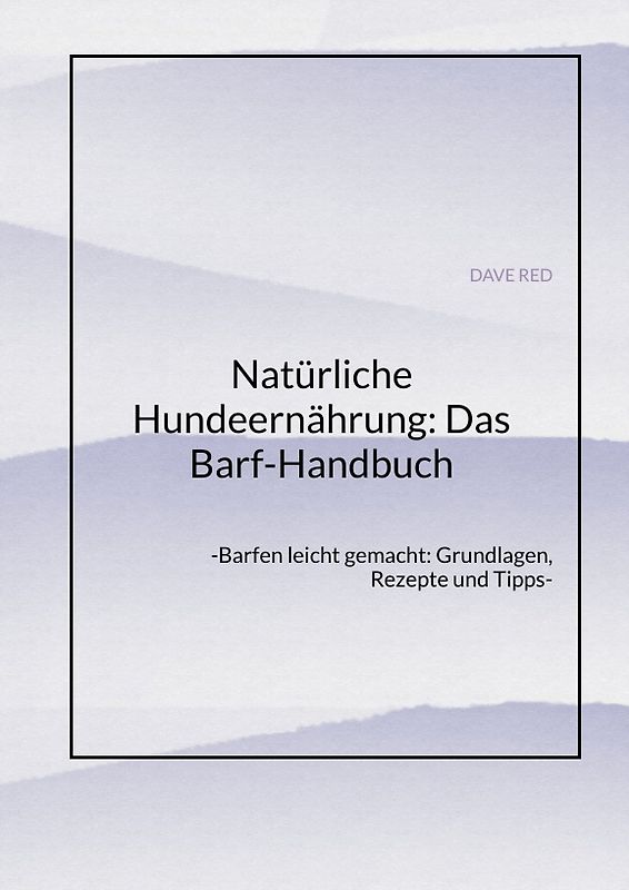 Natürliche Hundeernährung: Das Barf-Handbuch