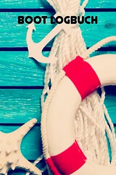 Logbuch für Boote: Tagebuch für die Aufzeichnung von Fahrten und Wartungsarbeiten: Bootstagebuch: Logbuch zur Aufzeichnung von Boots- und Reiseinformationen | Bootswartungslogbuch