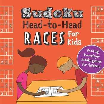 Sudoku Head-to-Head Races for Kids: Exciting two-player sudoku games for children!