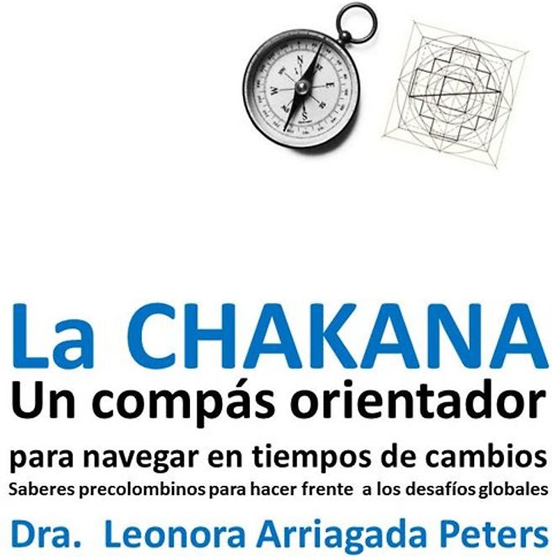 La CHAKANA. Un compás orientador para navegar en tiempos de cambio