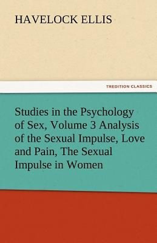 Studies in the Psychology of Sex, Volume 3 Analysis of the Sexual Impulse, Love and Pain, The Sexual Impulse in Women