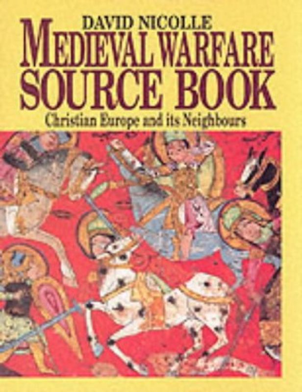 Christian Europe and Its Neighbours: Christian Europe and Its Neighbours v. 2 (Medieval Warfare Source Book)
