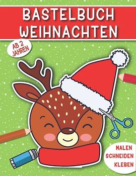 Bastelbuch Weihnachten: Ausschneidebuch mit winterlichen Motiven für Jungen und Mädchen zum Malen, Schneiden und Kleben
