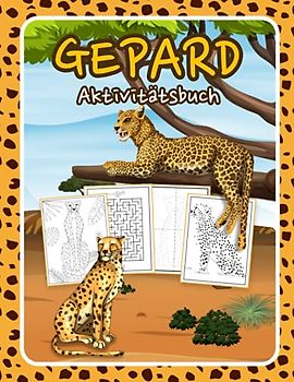 Gepard Aktivitätsbuch: Großes Geparden Aktivitätsbuch und Malbuch für Kinder, Jungen und Mädchen. Malvorlagen, Punkt zu Punkt, Labyrinthe und mehr. (Perfekte Geschenkidee für Kinder!)