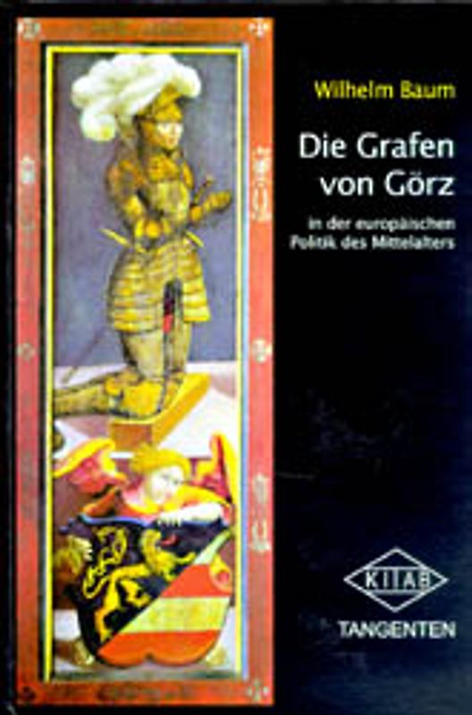 Die Grafen von Görz in der europäischen Politik des Mittelalters