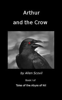 Arthur and the Crow (Tales of the Abyss of Nil, Band 1)