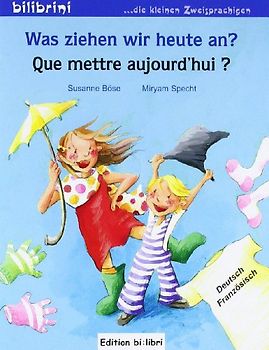 Was ziehen wir heute an?. Kinderbuch Deutsch-Französisch