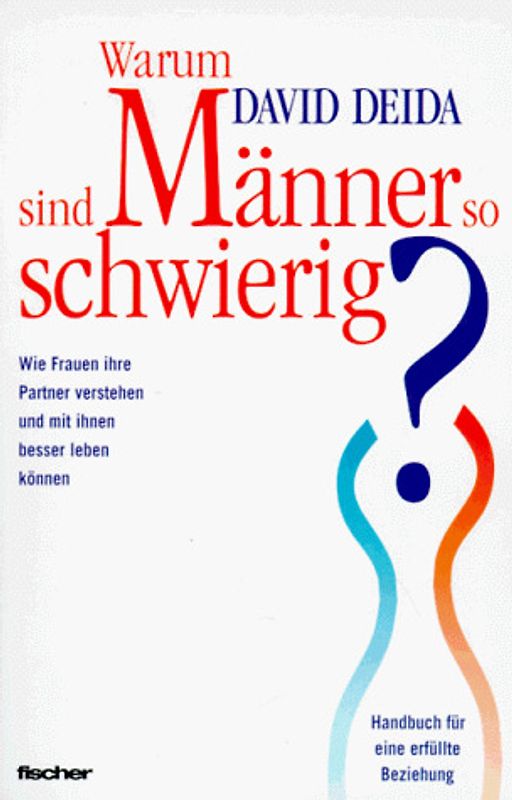 Warum sind Männer so schwierig?. Wie Frauen ihre Partner verstehen und mit Ihnen besser leben können. Handbuch für eine erfüllte Beziehung