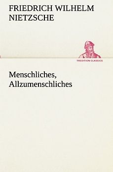Menschliches, Allzumenschliches (TREDITION CLASSICS)
