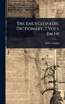 The EncyclopÃ]dic Dictionary. 7 Vols. [In 14]