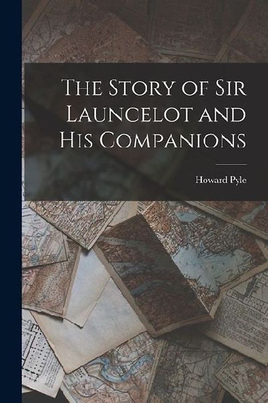 The Story of Sir Launcelot and His Companions