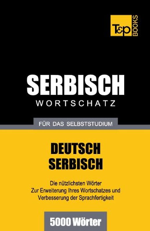 Serbischer Wortschatz für das Selbststudium - 5000 Wörter - Taranov, Andrey