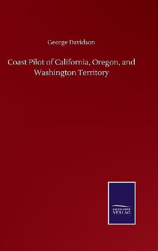 Coast Pilot of California, Oregon, and Washington Territory