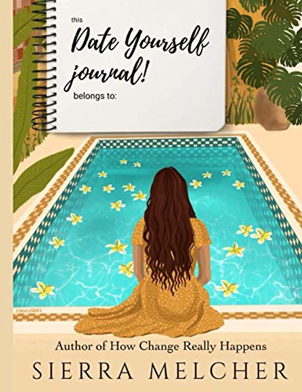 Date Yourself Journal: Reader's Guide (The Change You Need, Band 3)