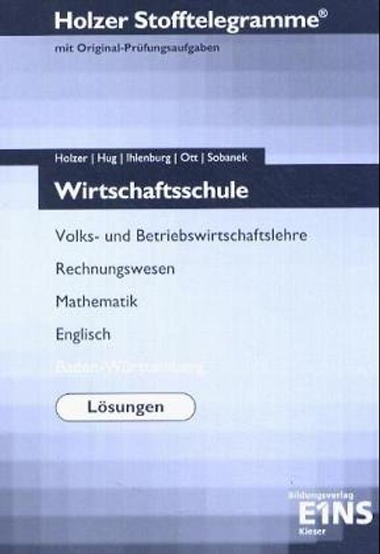 Stofftelegramme Wirtschaftsschule. Volks- und Betriebswirtschaftslehre, Rechnungswesen, Mathematik, Englisch, Deutsch. Baden-Württemberg. Lösungen