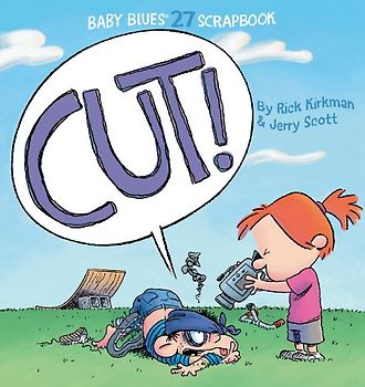Cut! (Baby Blues Scrapbook) - Rick Kirkman