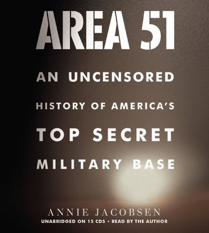 Area 51: An Uncensored History of America's Top Secret Military Base