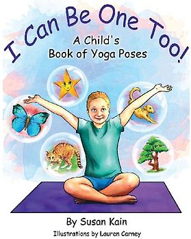 I Can Be One Too! A Child's Book of Yoga Poses
