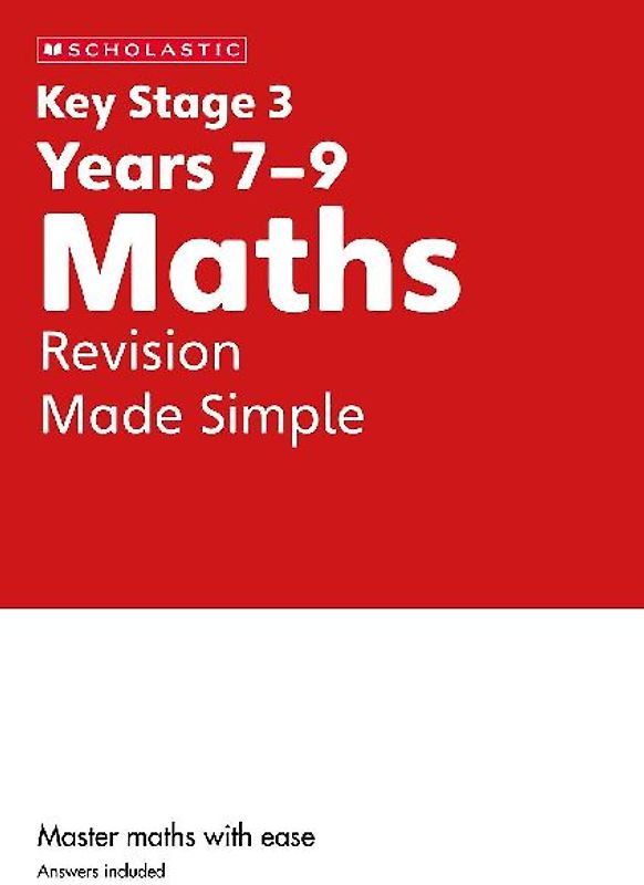KS3 Maths Revision Made Simple Years 7-9
