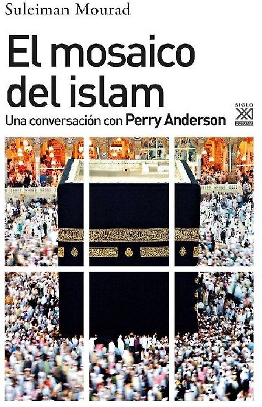 El mosaico del islam : una conversación con Perry Anderson