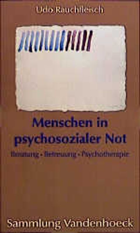 Menschen in psychosozialer Not. Beratung, Betreuung, Psychotherapie