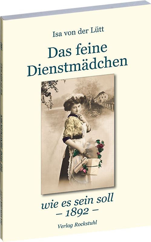 Das feine Dienstmädchen wie es sein soll. 1892