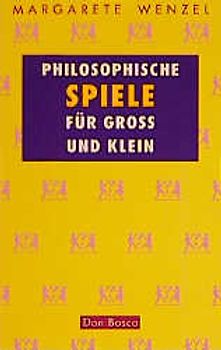 Philosophische Spiele für gross und klein