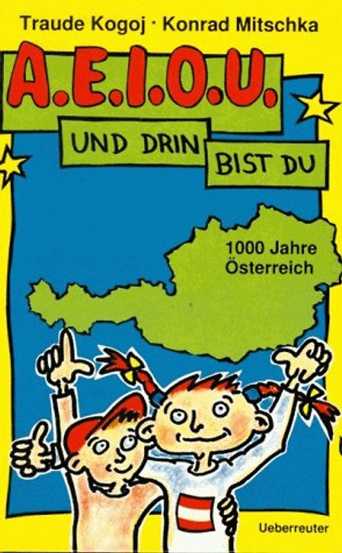 A. E. I. O. U. und drin bist du. Eine österreichische Geschichte für Kinder