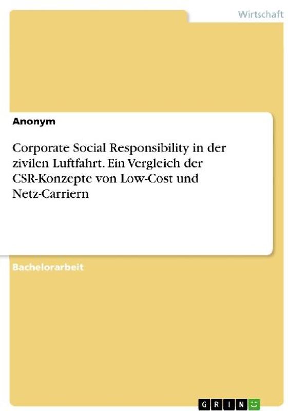 Corporate Social Responsibility in der zivilen Luftfahrt. Ein Vergleich der CSR-Konzepte von Low-Cost und Netz-Carriern