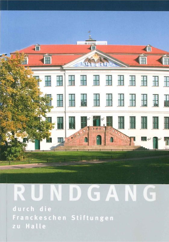 Rundgang durch die Franckeschen Stiftungen zu Halle