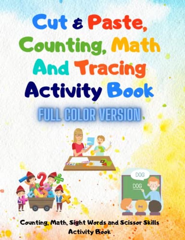 Cut & Paste, Counting, Math and Tracing Activity Book Full Color Version: Counting, Math, Tracing and Scissor Skills Activity Book