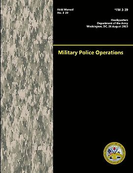 Military Police Operations (Field Manual No. 3-39)