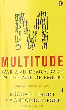 Multitude: War and Democracy in the Age of Empire - Michael Hardt