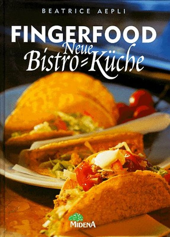 Fingerfood. Die neue Bistro-Küche