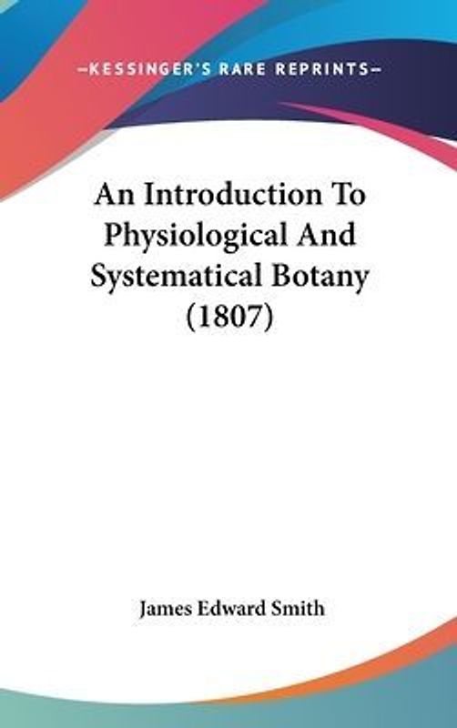 An Introduction To Physiological And Systematical Botany (1807)