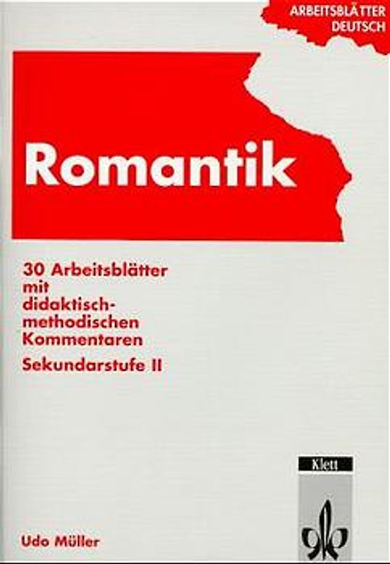 Arbeitsblätter Romantik. 30 Arbeitsblätter mit didaktisch-methodischen Kommentaren. Sekundarstufe II