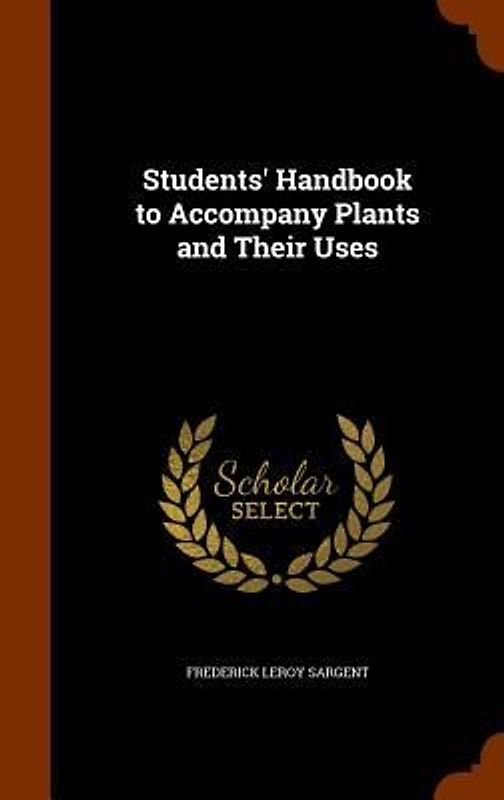 Students' Handbook to Accompany Plants and Their Uses