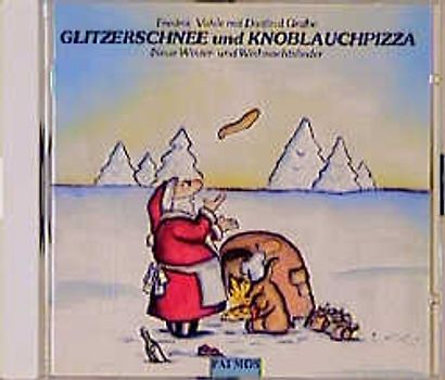 Glitzerschnee und Knoblauchpizza. Kinder-CD. Ab 3