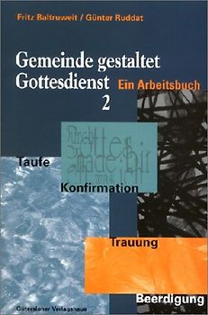 Gemeinde gestaltet Gottesdienst - Taufe, Konfirmation, Trauung, Beerdigung