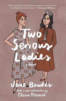 Two Serious Ladies: A Novel - Bowles, Jane