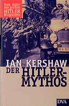 Der Hitler-Mythos. Führerkult und Volksmeinung