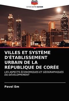 VILLES ET SYSTÈME D'ÉTABLISSEMENT URBAIN DE LA RÉPUBLIQUE DE CORÉE