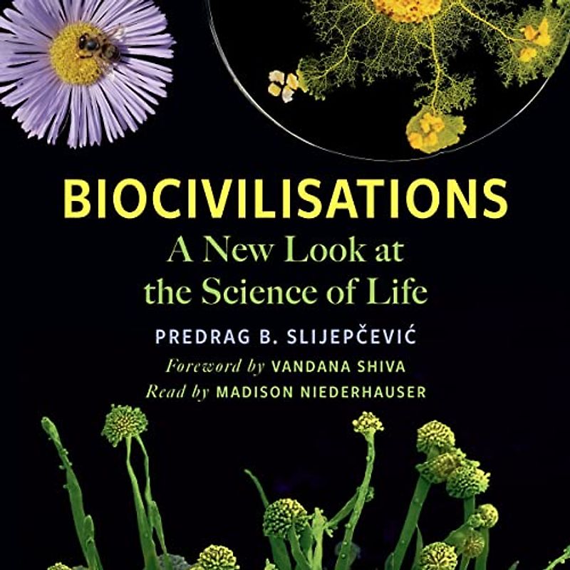 Biocivilisations: A New Look at the Science of Life