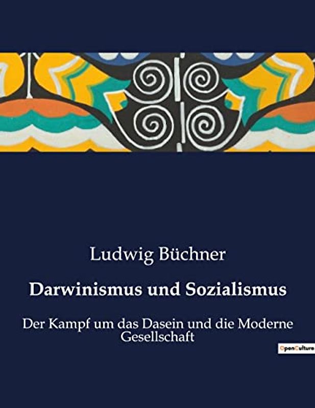 Darwinismus und Sozialismus: Der Kampf um das Dasein und die Moderne Gesellschaft