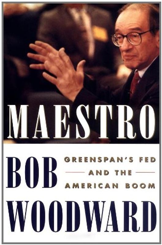 Maestro: Greenspans Fed And The American Boom: How Alan Greenspan Conducts the Economy