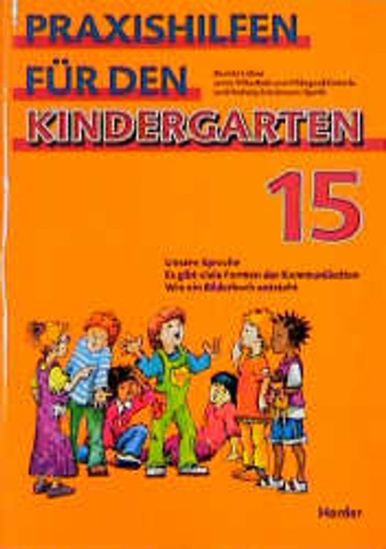 Praxishilfen für den Kindergarten. Stichwort "Planung" / Unsere Sprache - Es gibt viele Formen der Kommunikation /Wie ein Bilderbuch entsteht