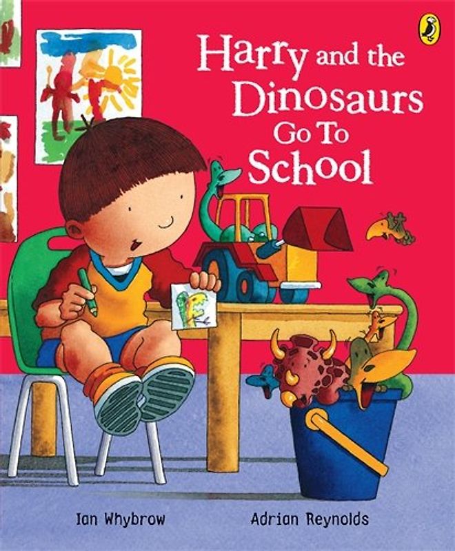 Harry and the Dinosaurs Go to School (Harry & His Bucket Full of Dinosaurs) - Whybrow, Ian