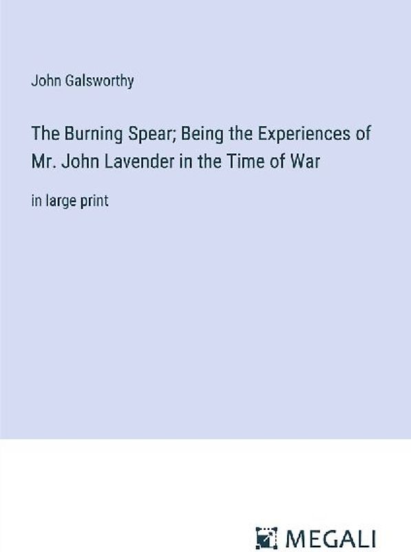 The Burning Spear; Being the Experiences of Mr. John Lavender in the Time of War